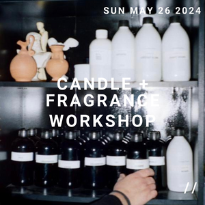 MAY CANDLE + FRAGRANCE WORKSHOP