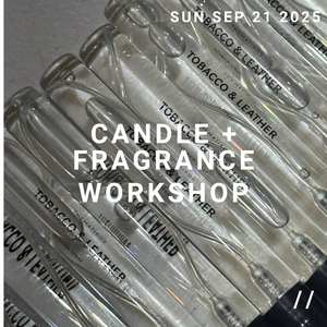 SEPTEMBER CANDLE + FRAGRANCE WORKSHOP